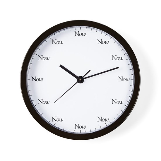 It's Always Now: Image of an analog clock face with 'Now' at every hour.
